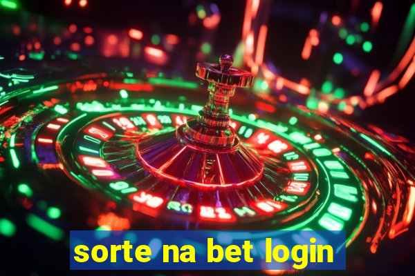 sorte na bet login