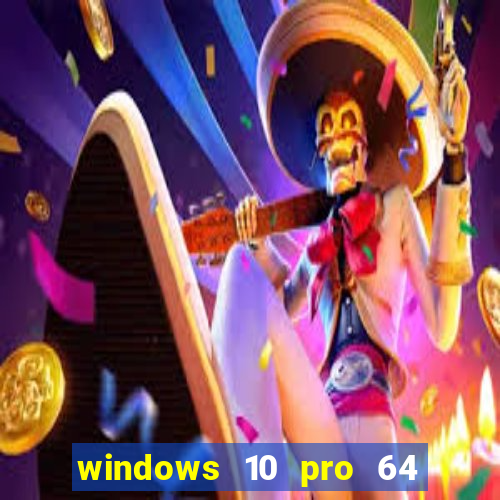 windows 10 pro 64 bits iso