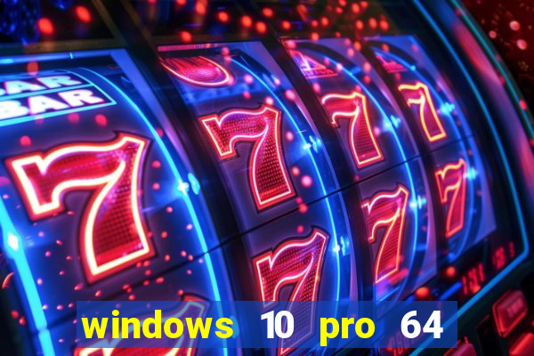 windows 10 pro 64 bits iso