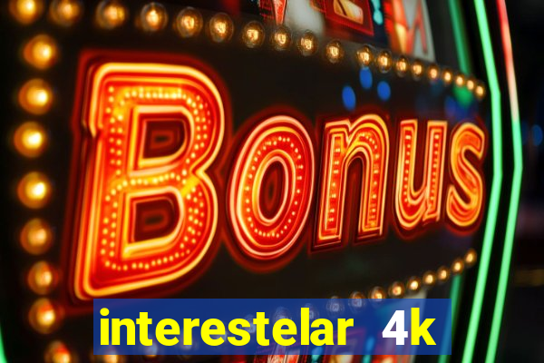 interestelar 4k dublado download