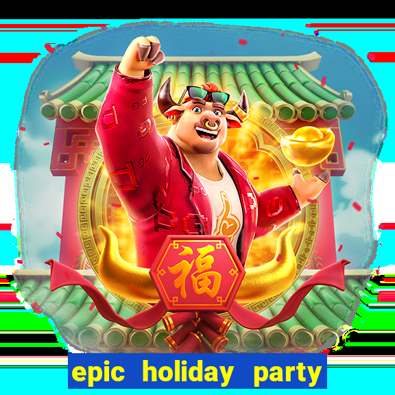 epic holiday party slot free play