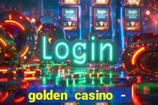 golden casino - slots games