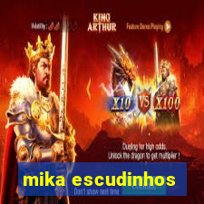 mika escudinhos