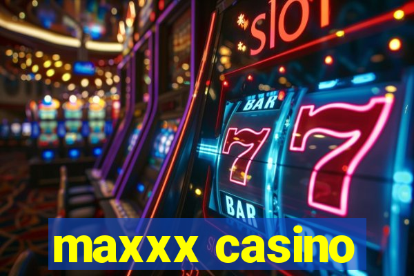 maxxx casino