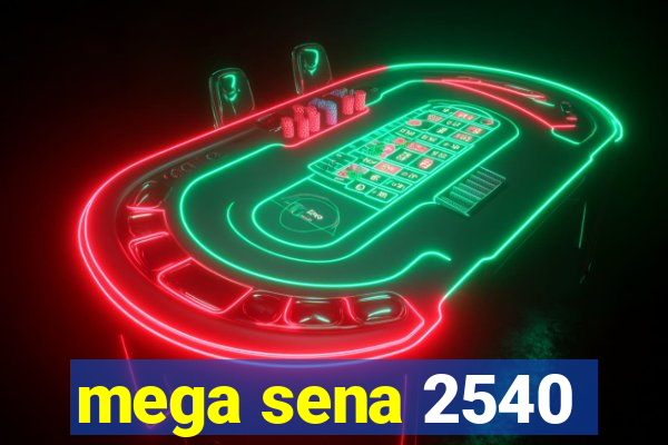 mega sena 2540