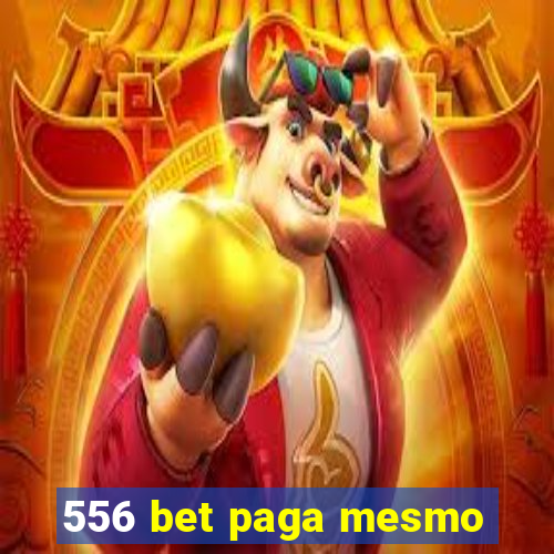 556 bet paga mesmo