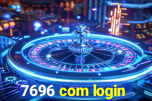 7696 com login