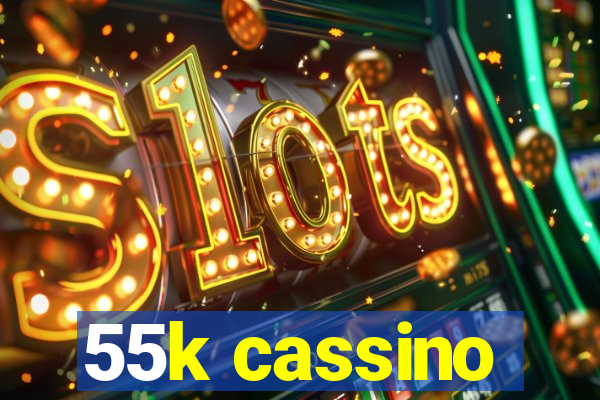 55k cassino