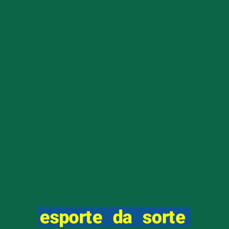 esporte da sorte apostas online