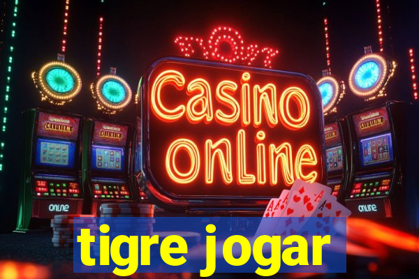 tigre jogar