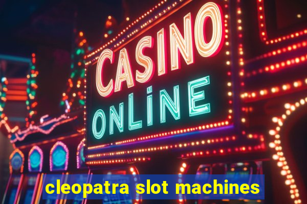 cleopatra slot machines