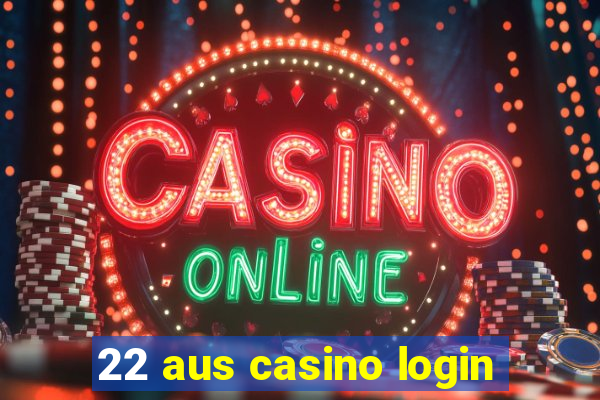 22 aus casino login