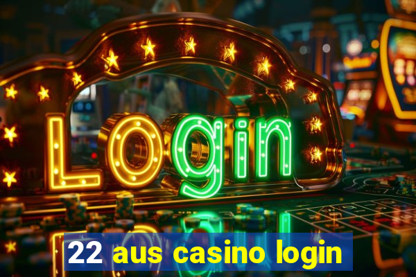 22 aus casino login