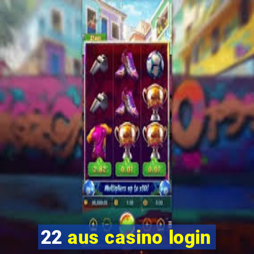 22 aus casino login