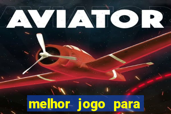 melhor jogo para apostar hoje