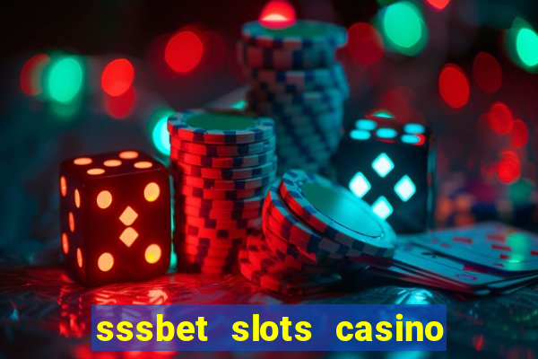 sssbet slots casino games 777