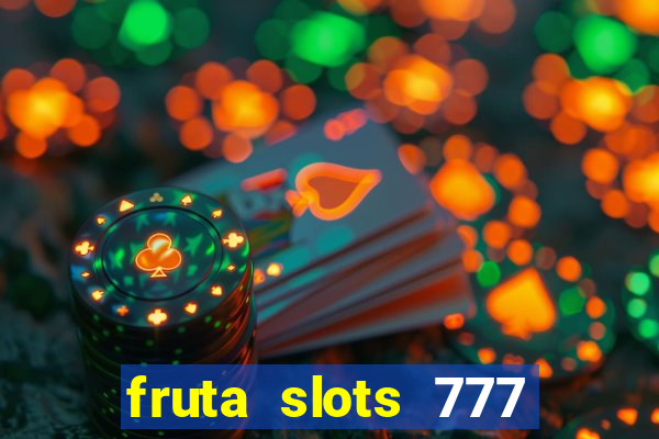 fruta slots 777 mega jackpot