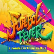 a condessa filme netflix