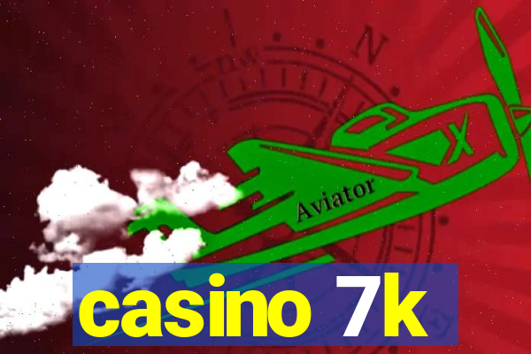 casino 7k