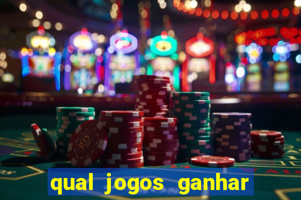 qual jogos ganhar dinheiro de verdade