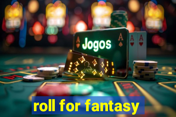 roll for fantasy