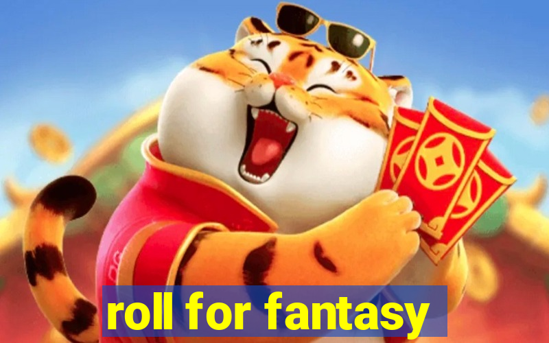 roll for fantasy