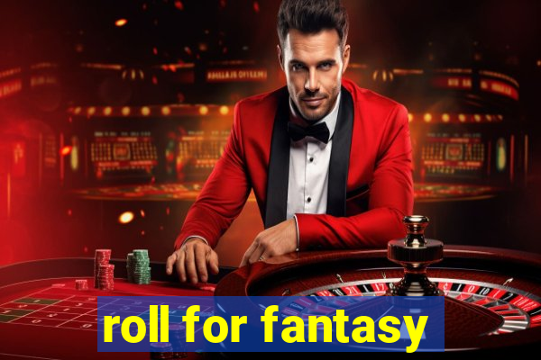 roll for fantasy