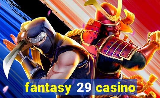 fantasy 29 casino