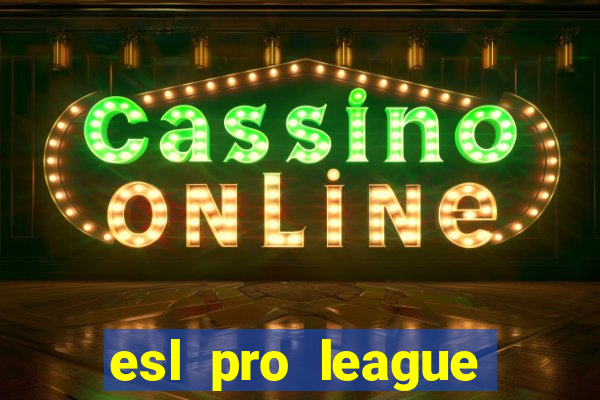 esl pro league season 20 jogos