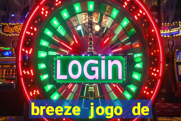 breeze jogo de aposta online