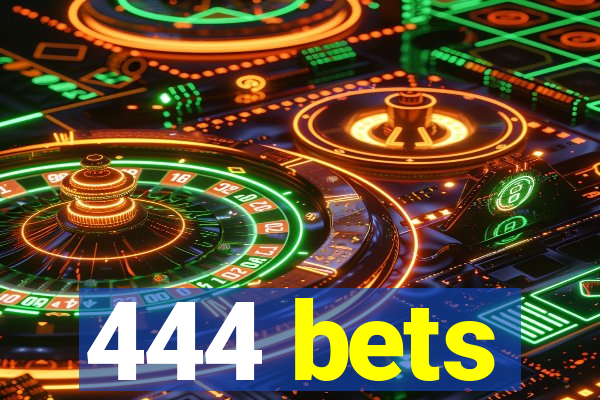 444 bets