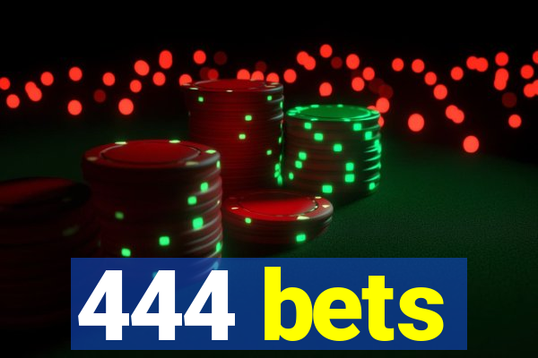 444 bets