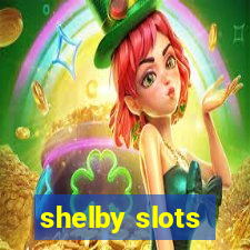 shelby slots