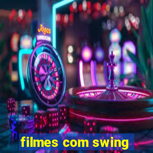 filmes com swing