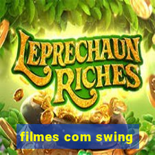 filmes com swing