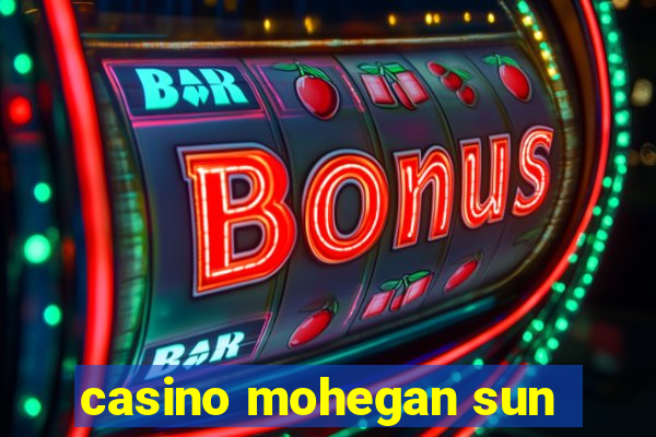 casino mohegan sun