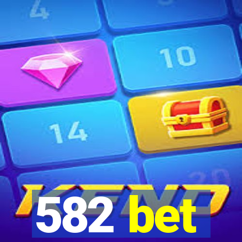 582 bet