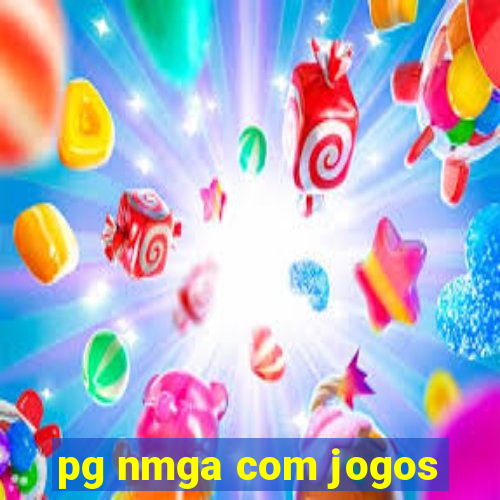 pg nmga com jogos