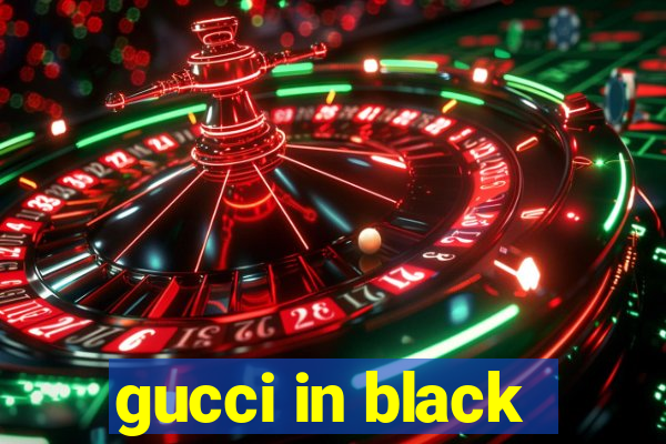 gucci in black