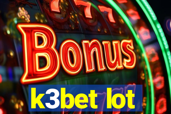 k3bet lot