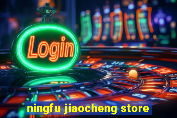 ningfu jiaocheng store