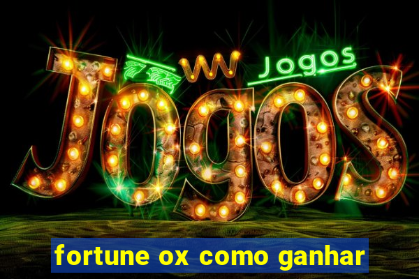 fortune ox como ganhar