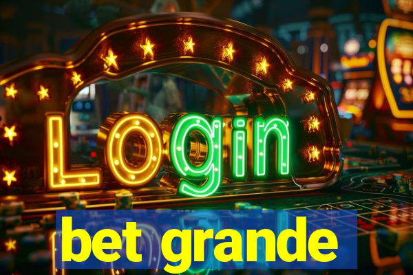 bet grande