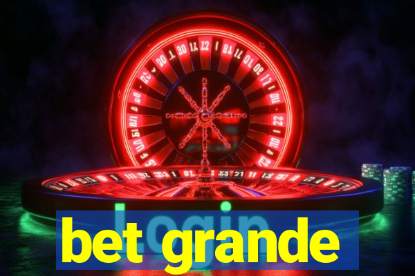 bet grande