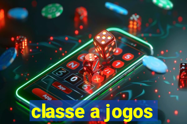 classe a jogos