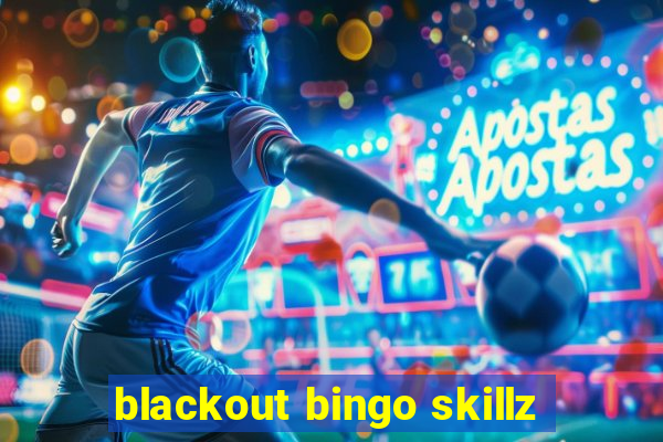 blackout bingo skillz