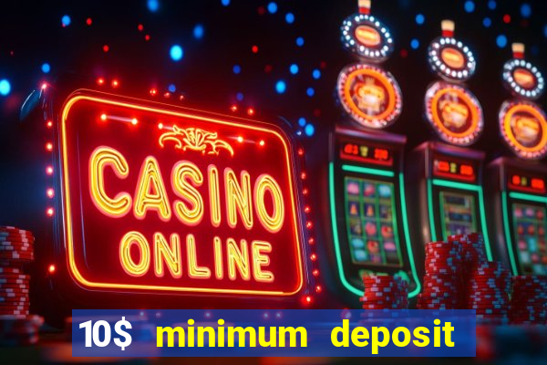 10$ minimum deposit casino canada