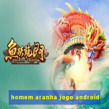 homem aranha jogo android