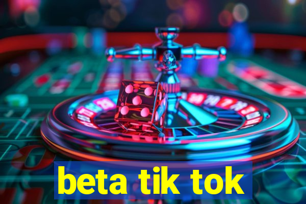 beta tik tok