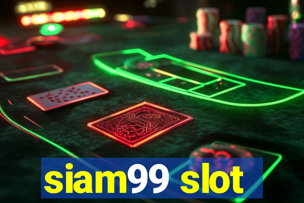 siam99 slot